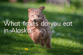 What fruits do you eat in Alaska?