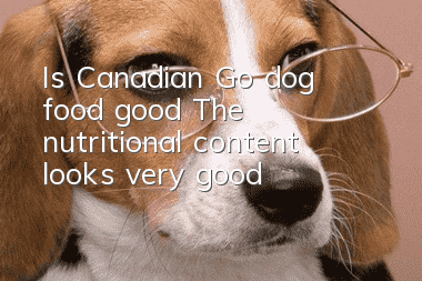 Is Canadian Go dog food good? The nutritional content looks very good!