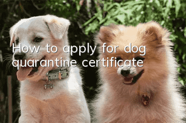 How to apply for dog quarantine certificate